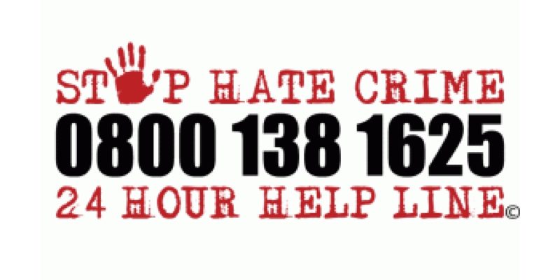 STOP HATE CRIME - 0800 138 1625 - 24 HOUR HELP LINE